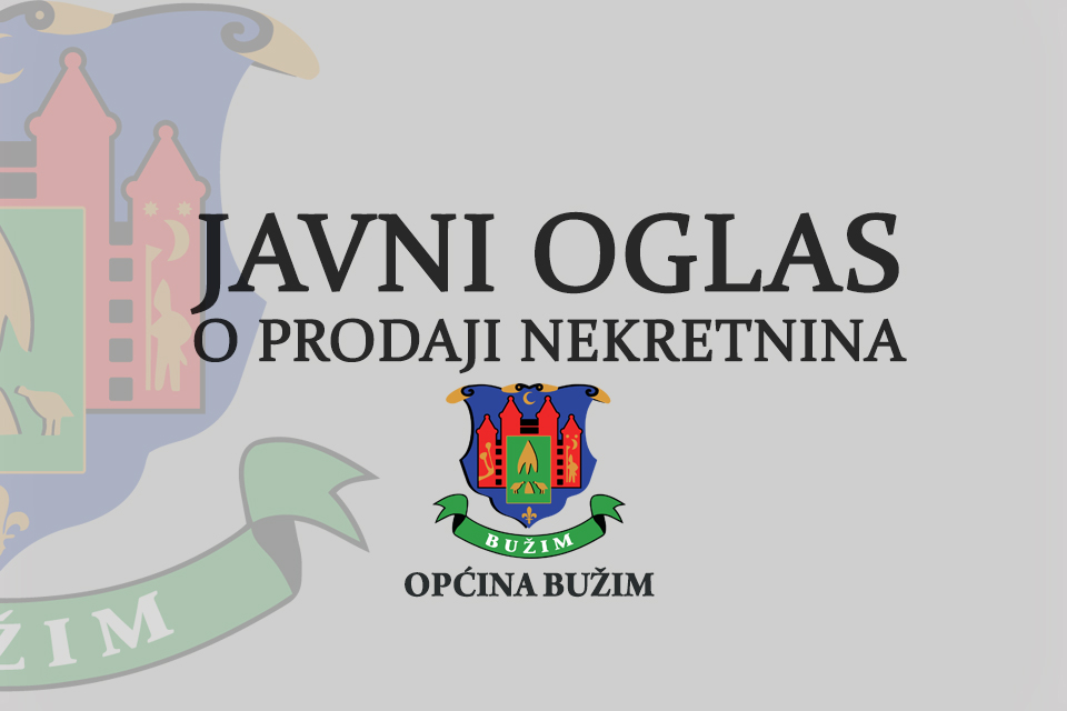 JAVNI  OGLAS O PRODAJI NEKRETNINA U VLASNIŠTVU OPĆINE BUŽIM